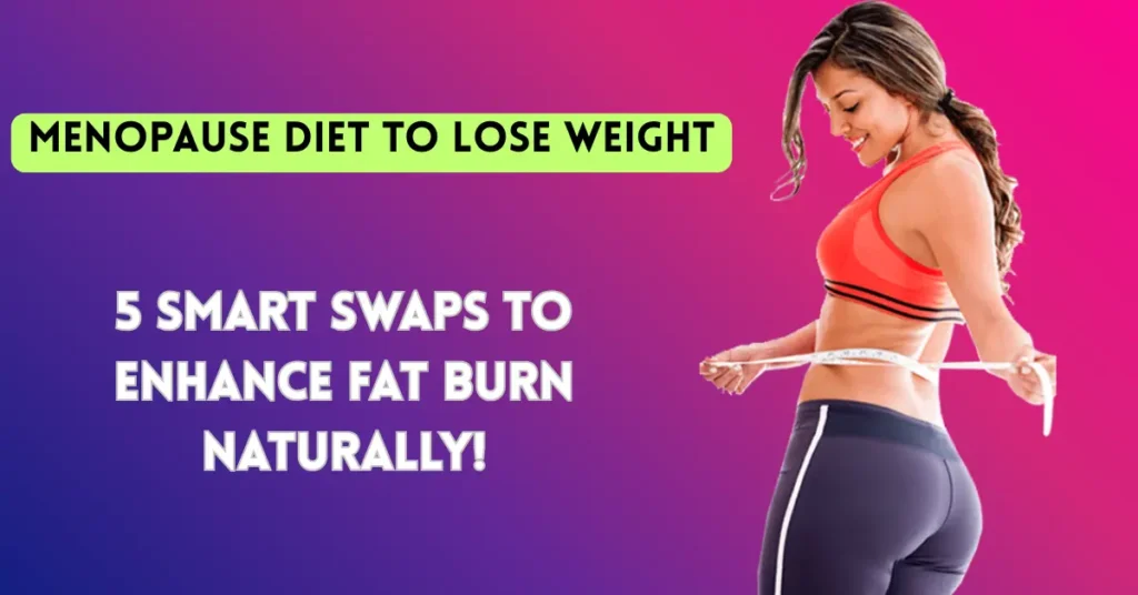 Menopause Diet to Lose Weight