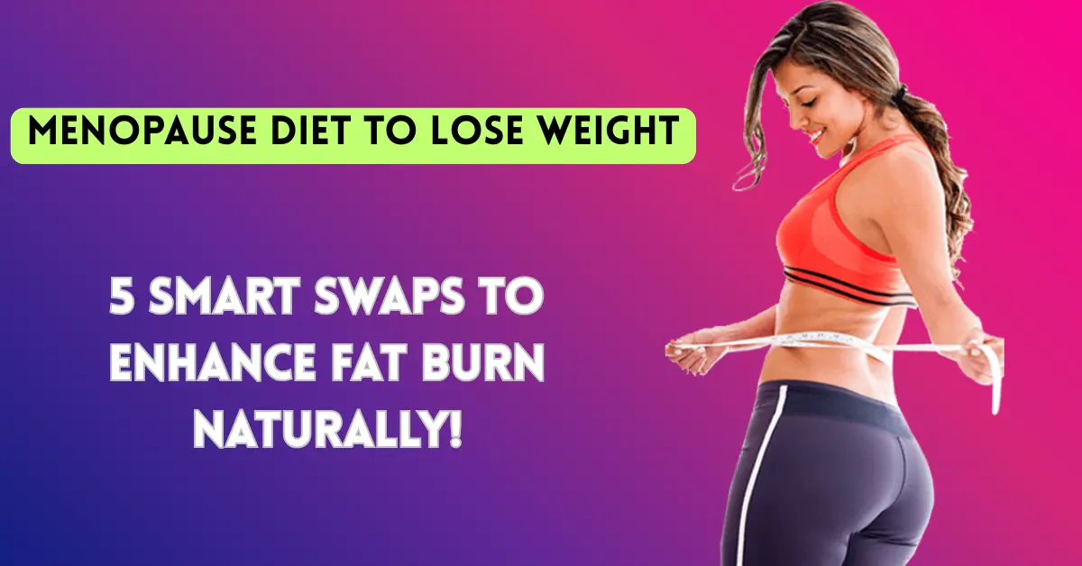 Menopause Diet to Lose Weight