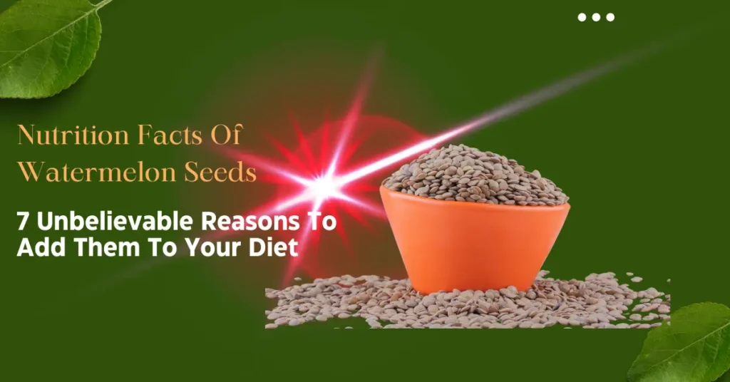 Nutrition Facts of Watermelon Seeds